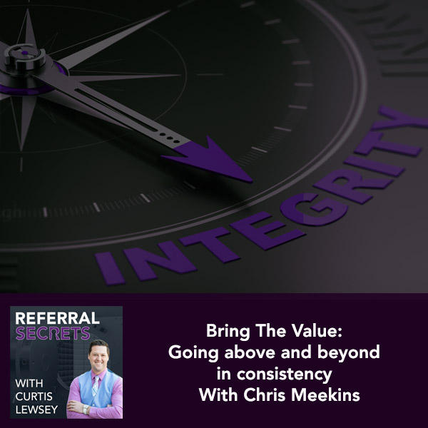 Bring The Value:  Going above and beyond  in consistency  – With Chris Meekins